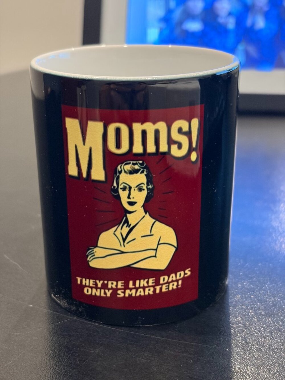 "Moms! They're Like Dads Only Smarter!" Mothers Day Gift 11 oz Ceramic Mug